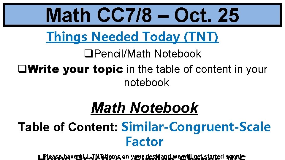 Math CC 7/8 – Oct. 25 Things Needed Today (TNT) q. Pencil/Math Notebook q.