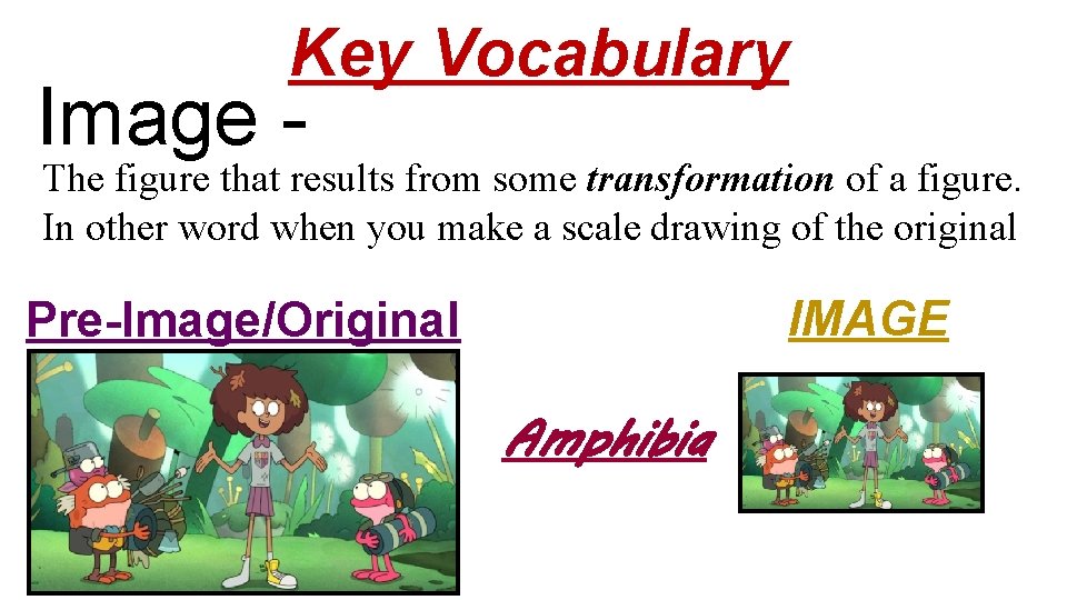 Key Vocabulary Image - The figure that results from some transformation of a figure.