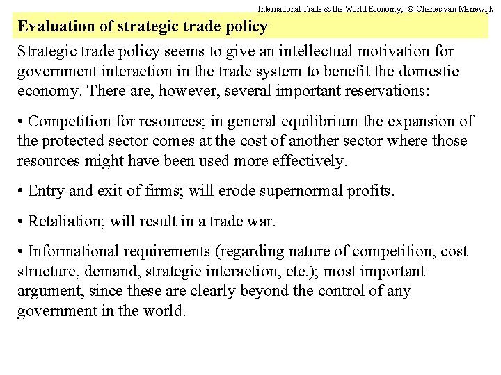 International Trade & the World Economy; Charles van Marrewijk Evaluation of strategic trade policy