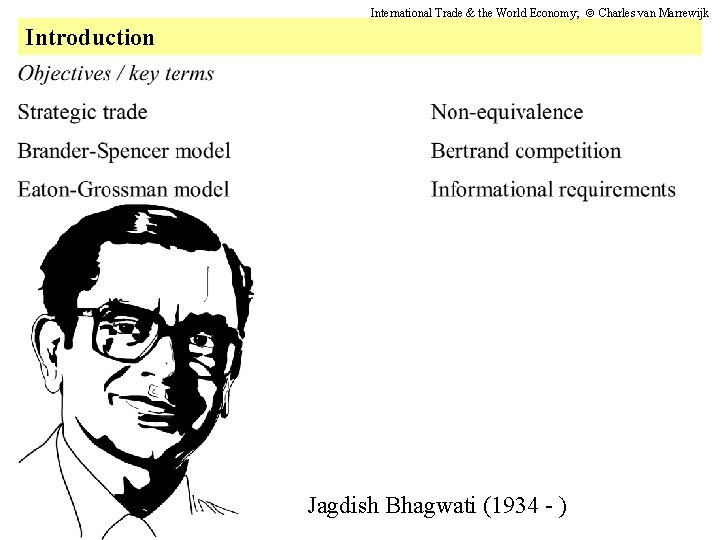 International Trade & the World Economy; Charles van Marrewijk Introduction Jagdish Bhagwati (1934 -