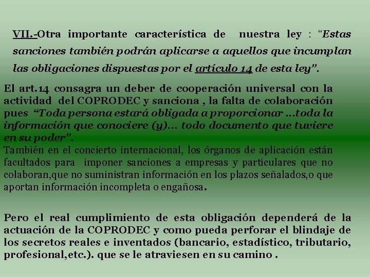 VII. -Otra importante característica de nuestra ley : “Estas sanciones también podrán aplicarse a