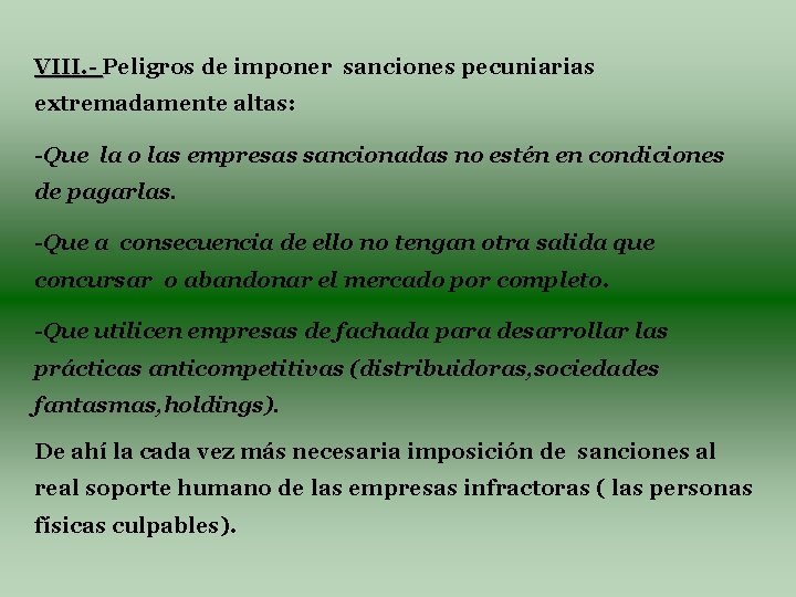 VIII. - Peligros de imponer sanciones pecuniarias extremadamente altas: -Que la o las empresas