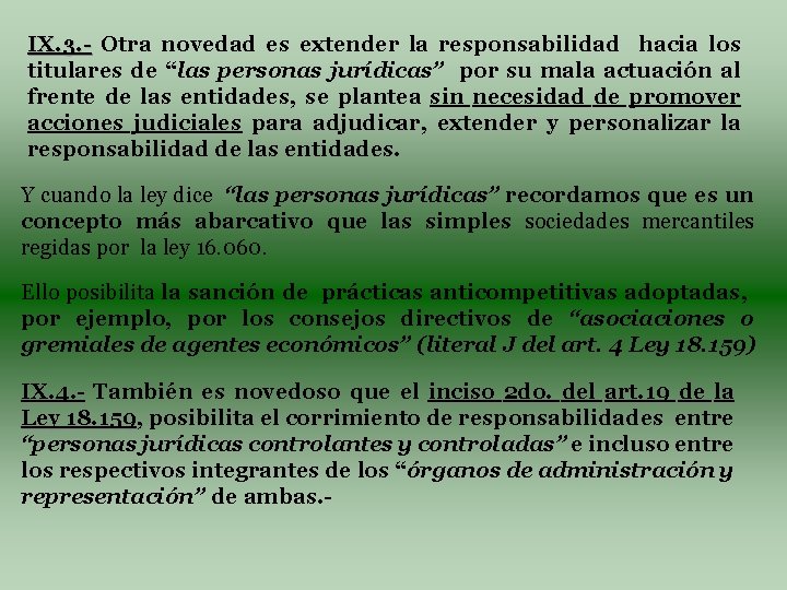 IX. 3. - Otra novedad es extender la responsabilidad hacia los titulares de “las