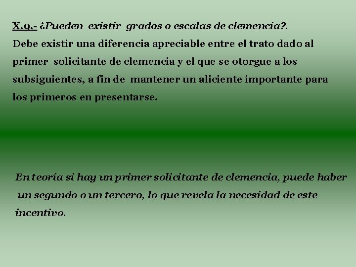 X. 9. - ¿Pueden existir grados o escalas de clemencia? . Debe existir una
