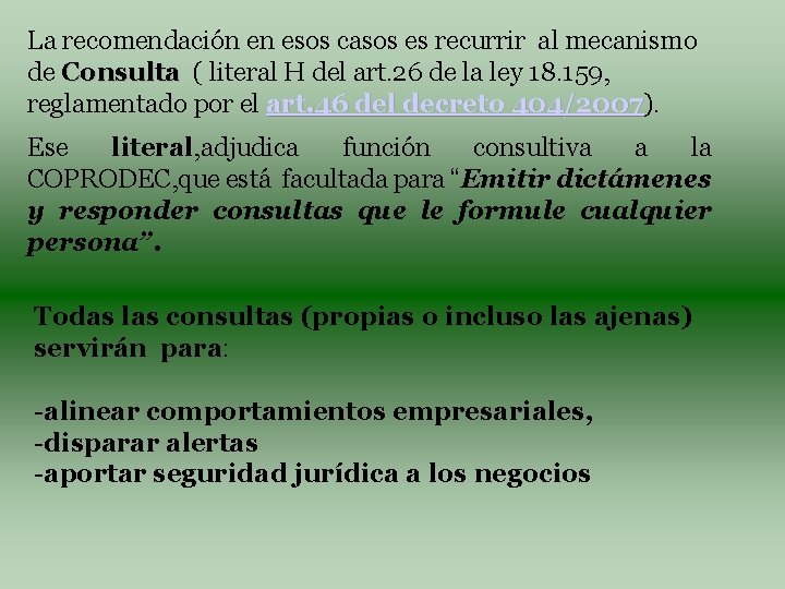 La recomendación en esos casos es recurrir al mecanismo de Consulta ( literal H