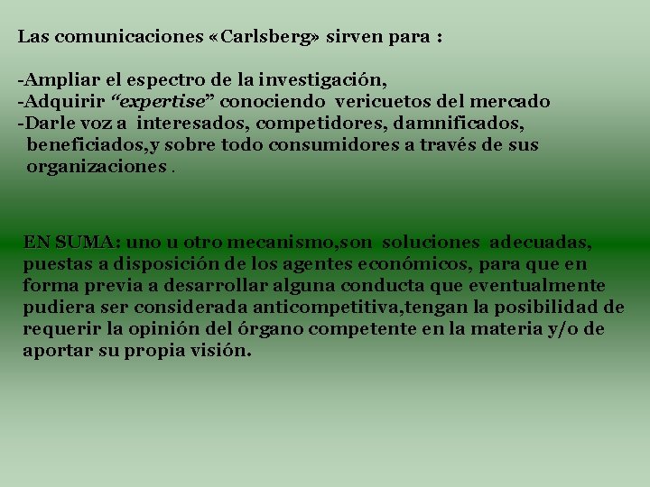 Las comunicaciones «Carlsberg» sirven para : -Ampliar el espectro de la investigación, -Adquirir “expertise”