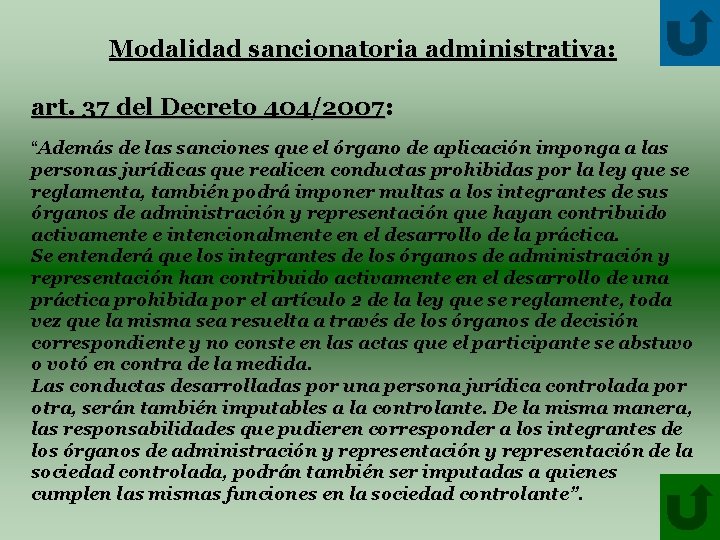 Modalidad sancionatoria administrativa: art. 37 del Decreto 404/2007: 404/2007 “Además de las sanciones que
