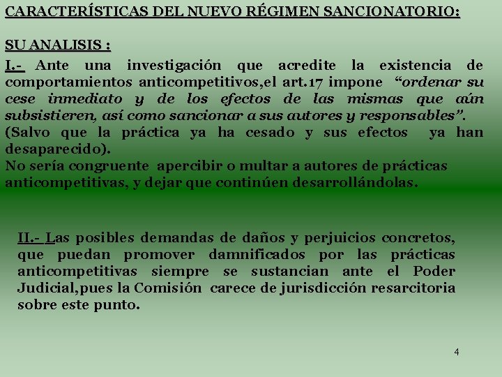 CARACTERÍSTICAS DEL NUEVO RÉGIMEN SANCIONATORIO: SU ANALISIS : I. - Ante una investigación que