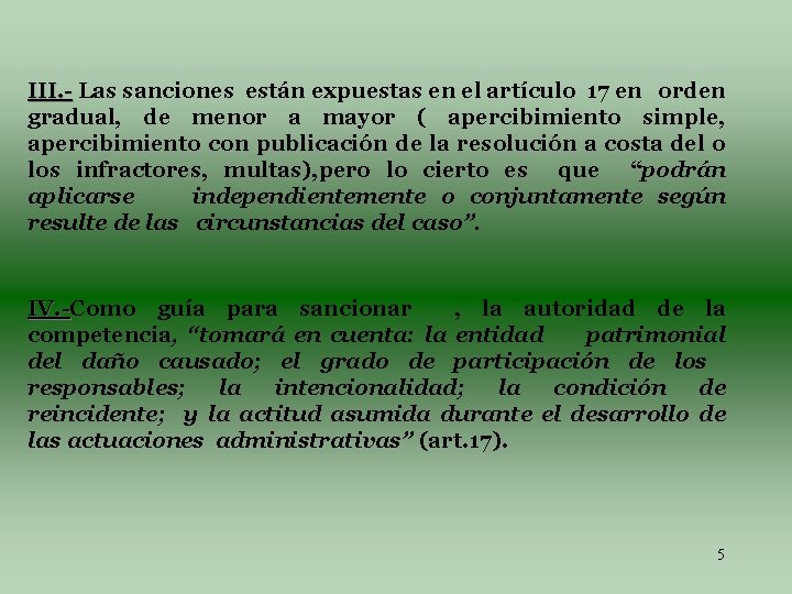 III. - Las sanciones están expuestas en el artículo 17 en orden gradual, de