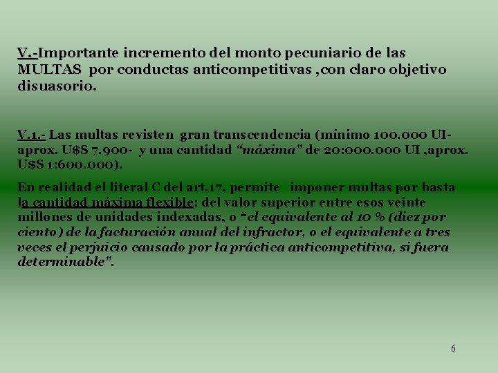 V. -Importante incremento del monto pecuniario de las MULTAS por conductas anticompetitivas , con