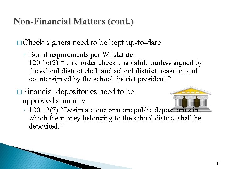 Non-Financial Matters (cont. ) � Check signers need to be kept up-to-date ◦ Board