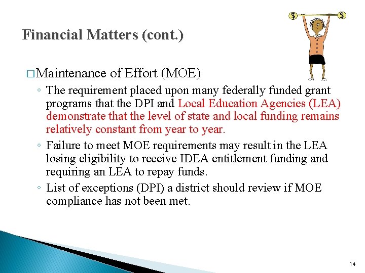 Financial Matters (cont. ) � Maintenance of Effort (MOE) ◦ The requirement placed upon