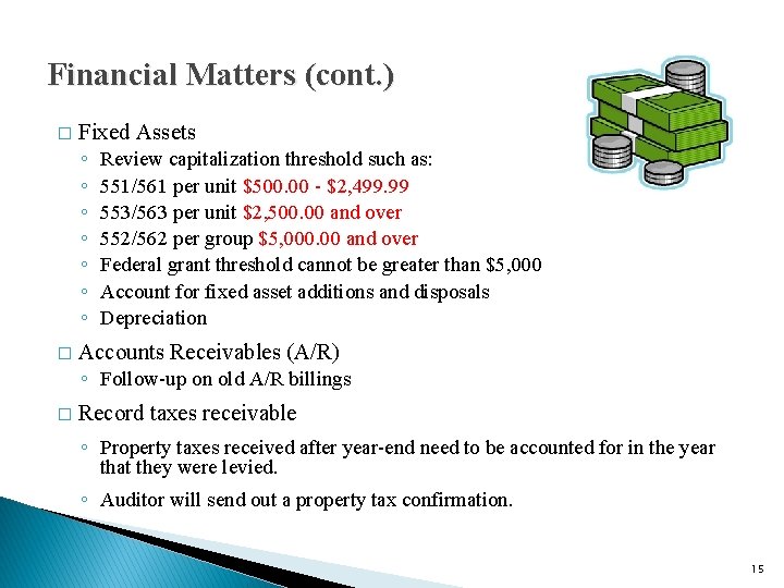Financial Matters (cont. ) � Fixed Assets ◦ ◦ ◦ ◦ � Review capitalization