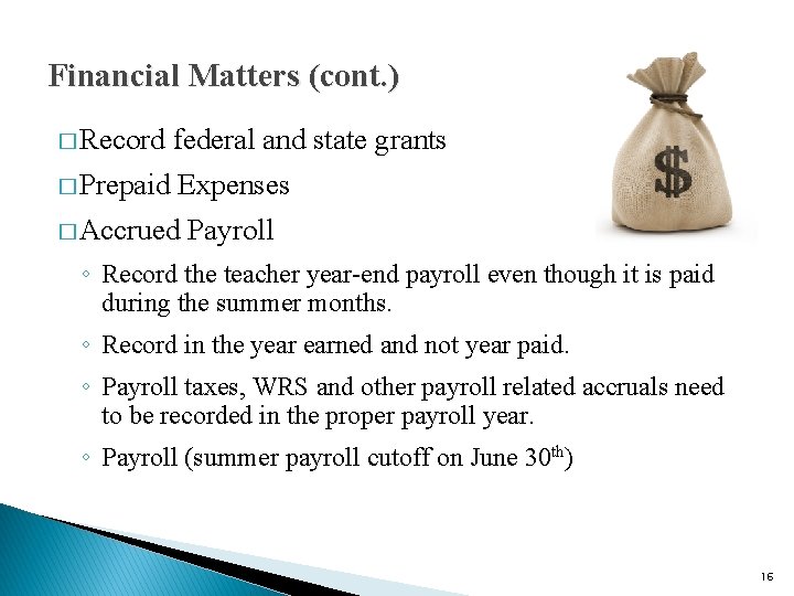 Financial Matters (cont. ) � Record federal and state grants � Prepaid Expenses �