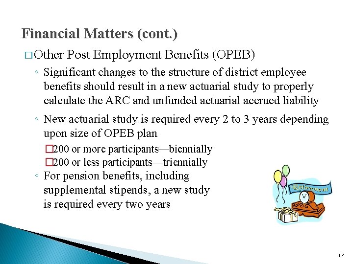 Financial Matters (cont. ) � Other Post Employment Benefits (OPEB) ◦ Significant changes to