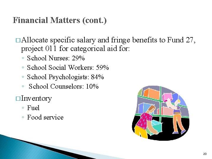 Financial Matters (cont. ) � Allocate specific salary and fringe benefits to Fund 27,