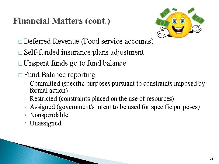 Financial Matters (cont. ) � Deferred Revenue (Food service accounts) � Self-funded insurance plans