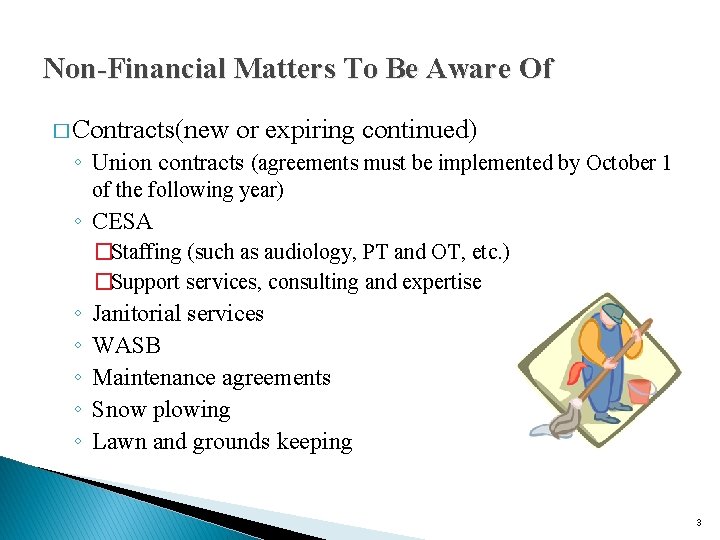 Non-Financial Matters To Be Aware Of � Contracts(new or expiring continued) ◦ Union contracts