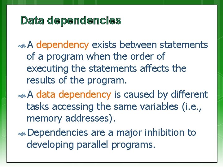 Data dependencies A dependency exists between statements of a program when the order of