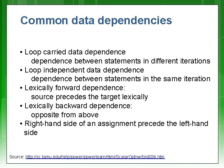 Common data dependencies • Loop carried data dependence between statements in different iterations •