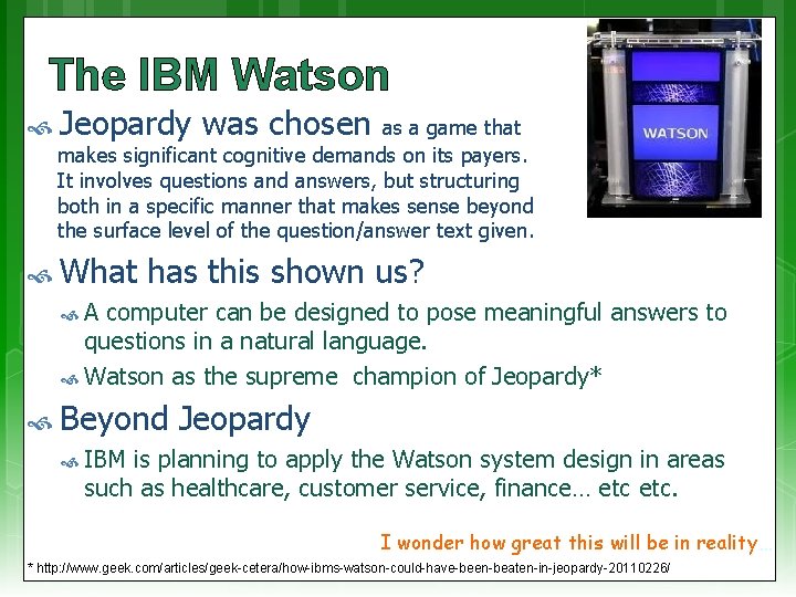 The IBM Watson Jeopardy was chosen as a game that makes significant cognitive demands