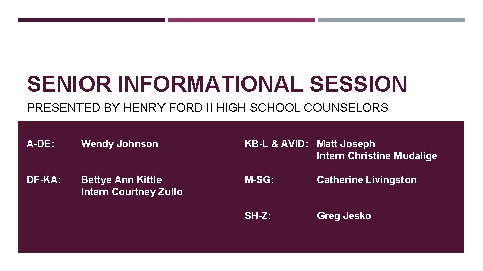 SENIOR INFORMATIONAL SESSION PRESENTED BY HENRY FORD II HIGH SCHOOL COUNSELORS A-DE: Wendy Johnson