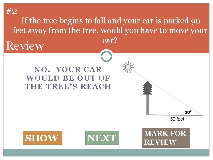 #2 If the tree begins to fall and your car is parked 90 feet