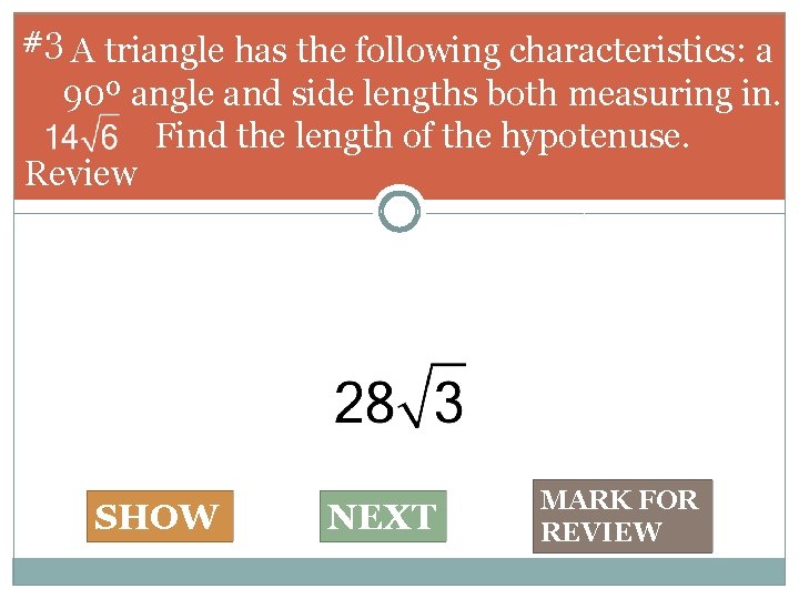 #3 A triangle has the following characteristics: a 90º angle and side lengths both