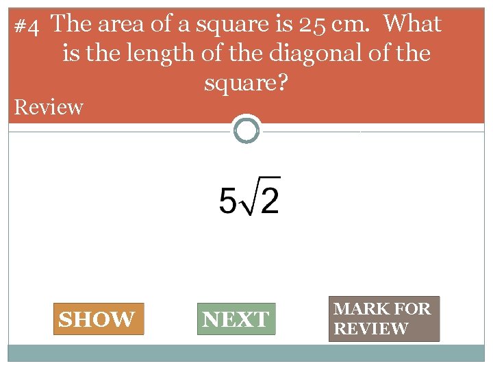 #4 The area of a square is 25 cm. What is the length of