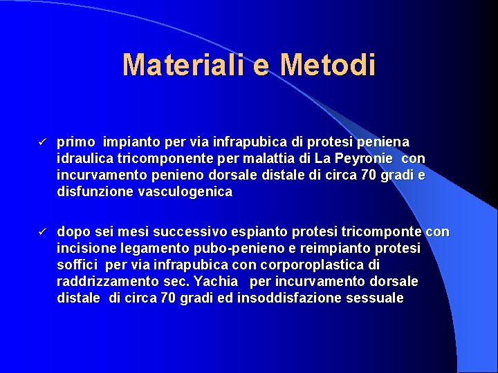 Materiali e Metodi ü primo impianto per via infrapubica di protesi peniena idraulica tricomponente