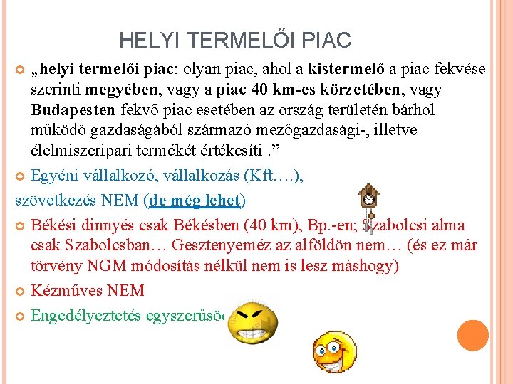 HELYI TERMELŐI PIAC „helyi termelői piac: olyan piac, ahol a kistermelő a piac fekvése