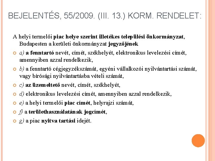 BEJELENTÉS, 55/2009. (III. 13. ) KORM. RENDELET: A helyi termelői piac helye szerint illetékes