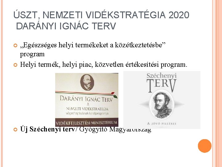 ÚSZT, NEMZETI VIDÉKSTRATÉGIA 2020 DARÁNYI IGNÁC TERV „Egészséges helyi termékeket a közétkeztetésbe” program Helyi