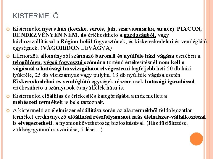 KISTERMELŐ Kistermelői nyers hús (kecske, sertés, juh, szarvasmarha, strucc) PIACON, RENDEZVÉNYEN NEM, de értékesíthető