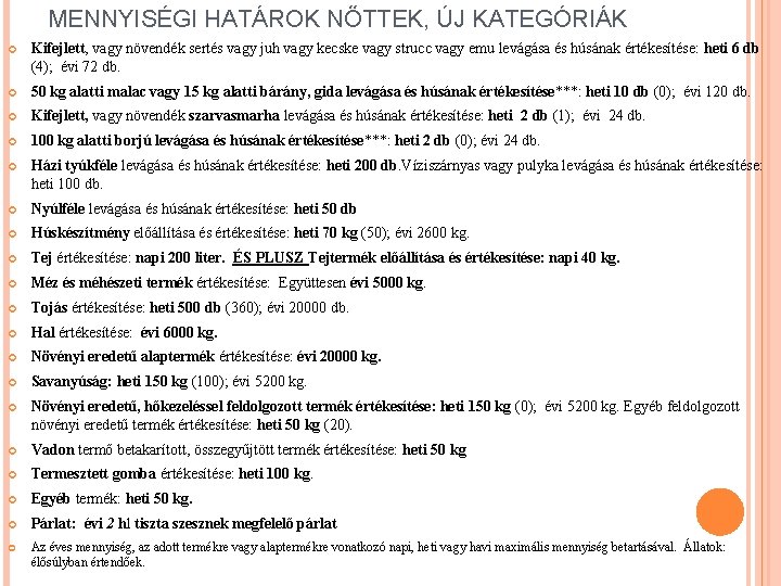 MENNYISÉGI HATÁROK NŐTTEK, ÚJ KATEGÓRIÁK Kifejlett, vagy növendék sertés vagy juh vagy kecske vagy