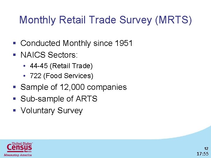 Monthly Retail Trade Survey (MRTS) § Conducted Monthly since 1951 § NAICS Sectors: •