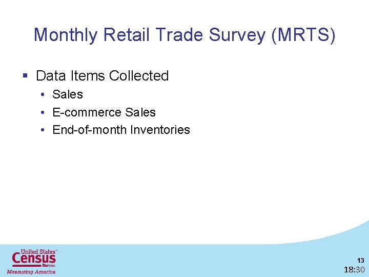 Monthly Retail Trade Survey (MRTS) § Data Items Collected • Sales • E-commerce Sales