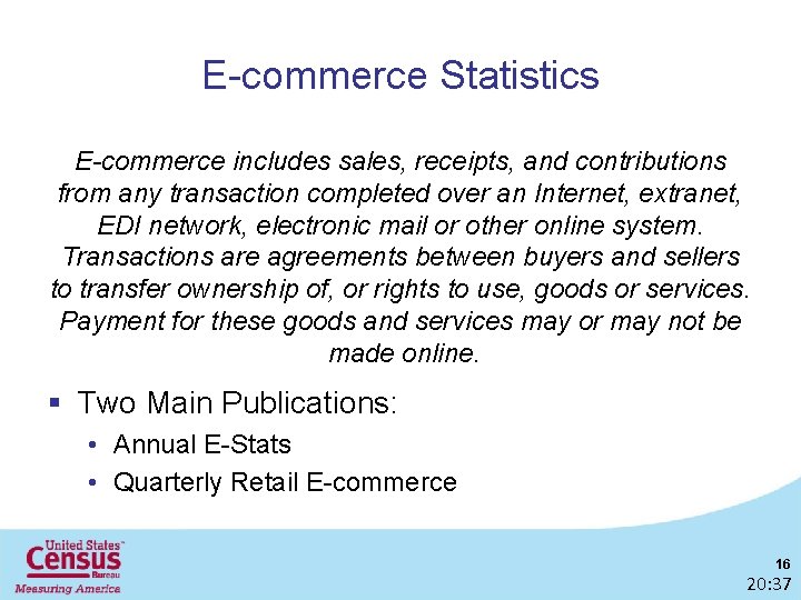 E-commerce Statistics E-commerce includes sales, receipts, and contributions from any transaction completed over an