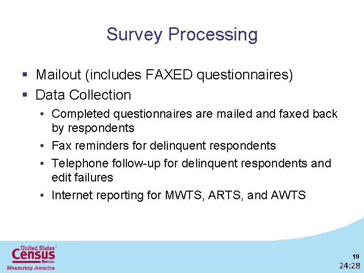 Survey Processing § Mailout (includes FAXED questionnaires) § Data Collection • Completed questionnaires are