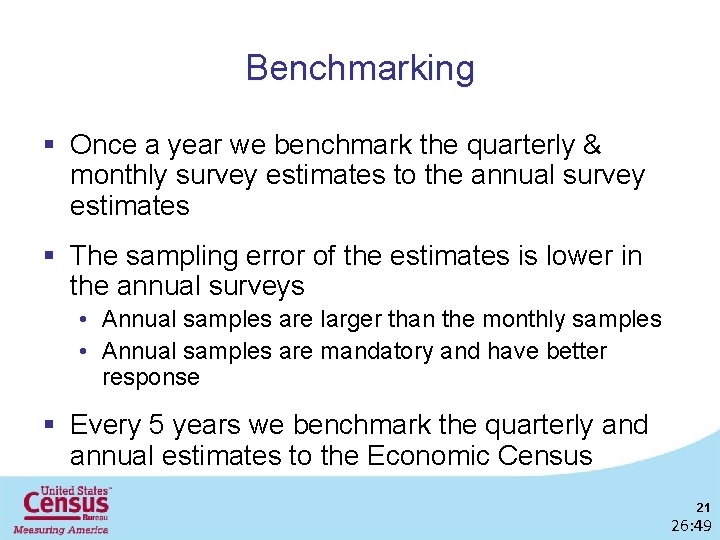 Benchmarking § Once a year we benchmark the quarterly & monthly survey estimates to