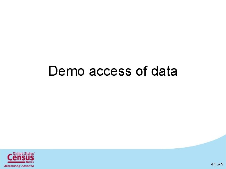Demo access of data 31: 35 