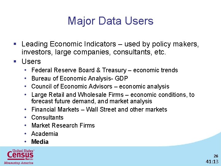Major Data Users § Leading Economic Indicators – used by policy makers, investors, large