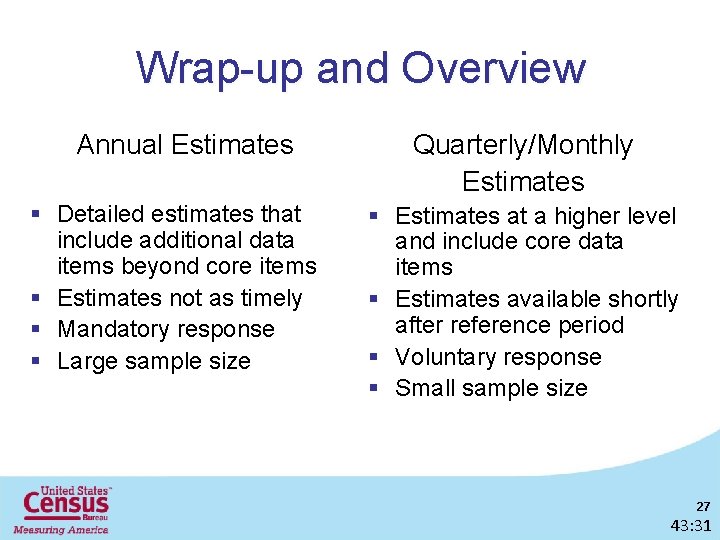 Wrap-up and Overview Annual Estimates § Detailed estimates that include additional data items beyond