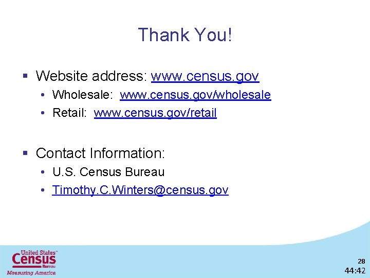Thank You! § Website address: www. census. gov • Wholesale: www. census. gov/wholesale •