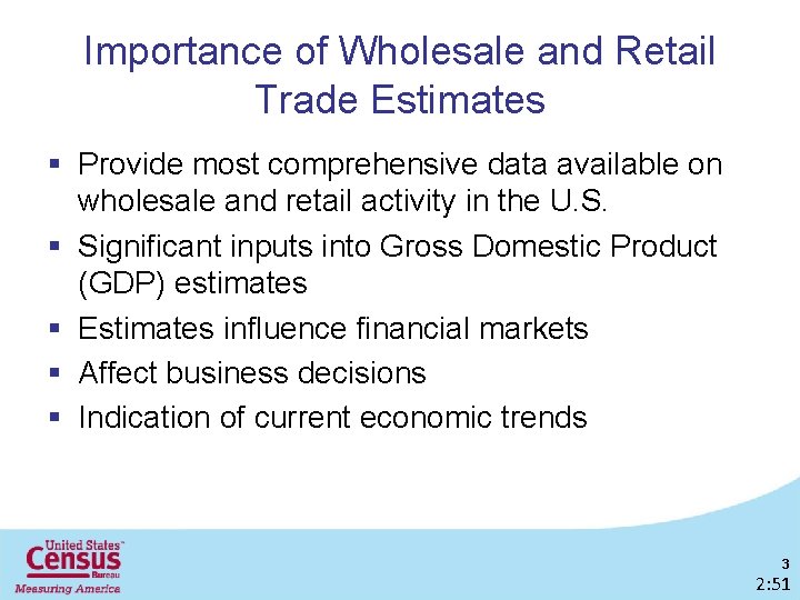 Importance of Wholesale and Retail Trade Estimates § Provide most comprehensive data available on