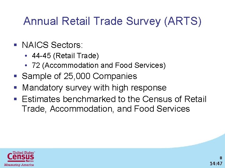 Annual Retail Trade Survey (ARTS) § NAICS Sectors: • 44 -45 (Retail Trade) •