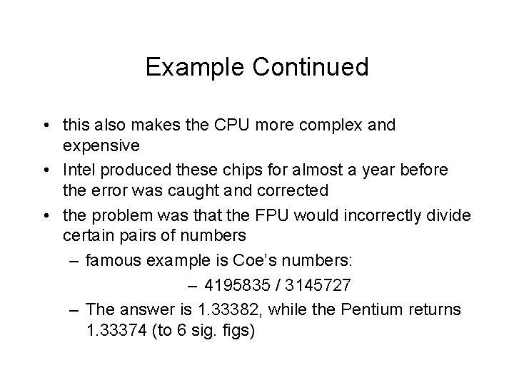 Example Continued • this also makes the CPU more complex and expensive • Intel