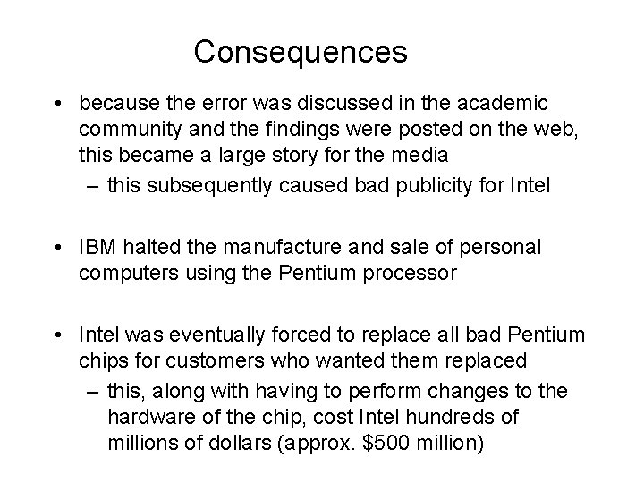 Consequences • because the error was discussed in the academic community and the findings