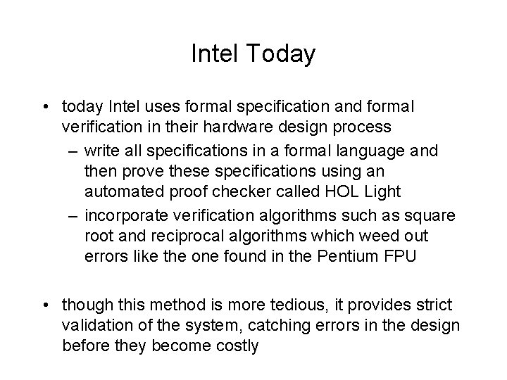Intel Today • today Intel uses formal specification and formal verification in their hardware