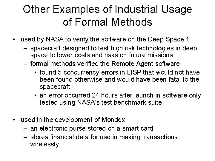 Other Examples of Industrial Usage of Formal Methods • used by NASA to verify